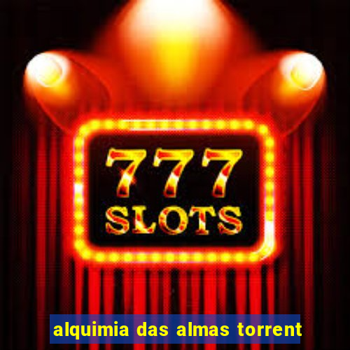 alquimia das almas torrent